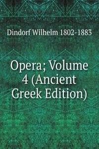 Opera; Volume 4 (Ancient Greek Edition)