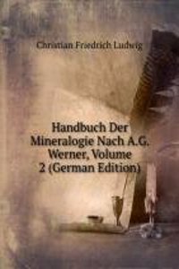 Handbuch Der Mineralogie Nach A.G. Werner, Volume 2 (German Edition)