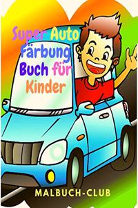 Super Auto Färbung Buch für Kinder: Eine Sammlung von erstaunlichen Sportwagen und klassischen Superautos, die Ihr Kind lieben wird!