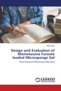 Design and Evaluation of Mometasone Furoate loaded Microsponge Gel