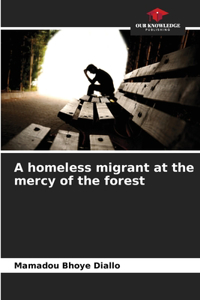 homeless migrant at the mercy of the forest