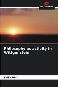 Philosophy as activity in Wittgenstein