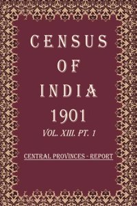 Census of India 1901: Central Provinces - Tables Volume Book 33 Vol. XIII-A, Pt. 2 [Hardcover]