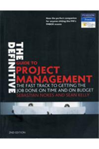 The Definitive Guide To Project Management: The Fast Track To Getting The Job Done On Time And On Budget
