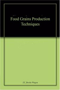 Food Grains Production Techniques