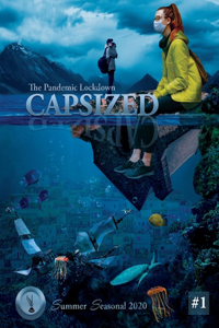 Capsized: The Pandemic Lockdown: Summer Seasonal 2020 (Seasonal Issues)