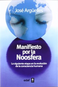 Manifiesto por la Noosfera: La siguiente etapa en la evolucion de la consciencia humana