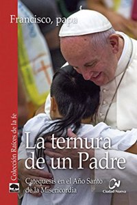 La ternura de un Padre: Catequesis en el Ano Santo de la Misericordia