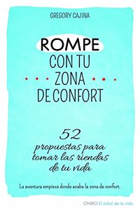 Rompe con tu zona de confort: 52 propuestas para tomar las riendas de tu vida