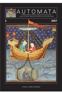 Automata, 2 - 2007 Rivista Di Natura, Scienza, E Tecnica del Mondo Antico. Journal of Nature, Science and Technologies in the Ancient World