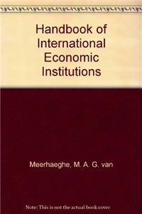 Handbook of International Economic Institutions