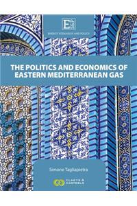 Energy Scenarios and Policy Volume III: The Politics and Economics of Eastern Mediterranean Gas