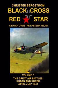 Black Cross Red Star Air War Over the Eastern Front