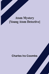 Atom Mystery [Young Atom Detective]