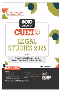 Go To Guide for CUET (UG) Legal Studies 2025 with Previous Year Chapter-wise Solved Questions & 10 Practice Sets 4th Edition | NCERT Coverage with PYQs | MCQs, AR, MSQs & Passage Question Bank