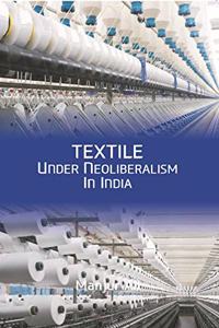 Textile Under Neoliberalism in India