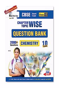 Shivdas CBSE Class 12 Chemistry Previous 10 Years Question Papers Chapterwise Question Bank (2013-2023) for 2024 Exams | 2023-24 Board Exams