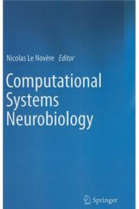 Computational Systems Neurobiology