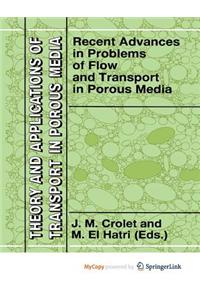 Recent Advances in Problems of Flow and Transport in Porous Media