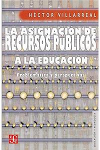 La Asignacion de Recursos Publicos a la Educacion
