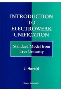 Introduction to Electroweak Unification: Standard Model from Tree Unitarity