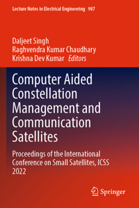 Computer Aided Constellation Management and Communication Satellites: Proceedings of the International Conference on Small Satellites, Icss 2022