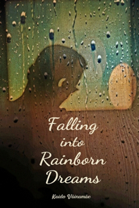 Falling into Rainborn Dreams