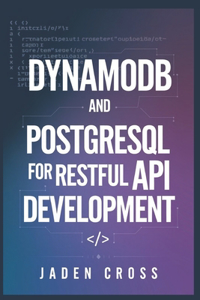 DynamoDB and PostgreSQL for RESTful API Development