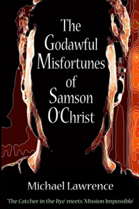 The Godawful Misfortunes of Samson O'Christ