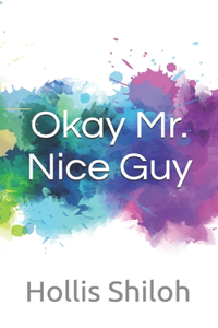 Okay Mr. Nice Guy