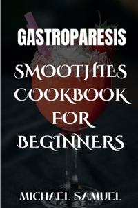 Gastroparesis Smoothies Cookbook for Beginner