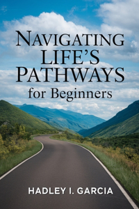 Navigating Life's Pathways for beginners