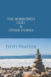 Borrowed God & Other Stories