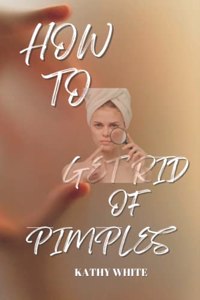 How to Get Rid of Pimples