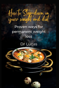 How to Step-down on your weight and diet