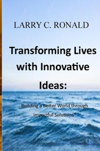 Transforming Lives with Innovative Ideas