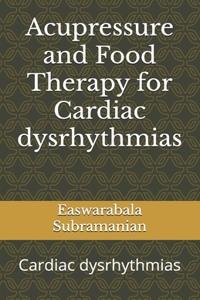 Acupressure and Food Therapy for Cardiac dysrhythmias