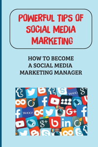 Powerful Tips Of Social Media Marketing