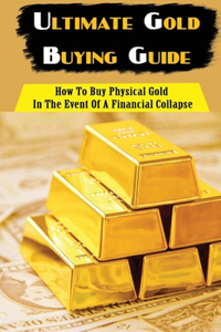 Ultimate Gold Buying Guide