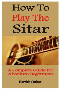 How To Play The Sitar