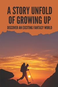 A Story Unfold Of Growing Up: Discover An Exciting Fantasy World: A World-Traveling Choirboy