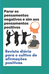 Parar os pensamentos negativos e sim aos pensamentos positivos