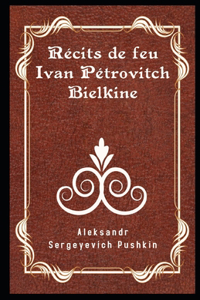 Récits de feu Ivan Pétrovitch Bielkine Illustré