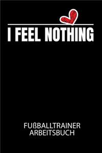 I FEEL NOTHING - Fußballtrainer Arbeitsbuch