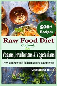 Raw Food Diet Cookbook for Vegans, Fruitarians and Vegetarians