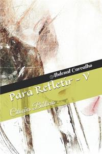 Para Refletir - Volume V