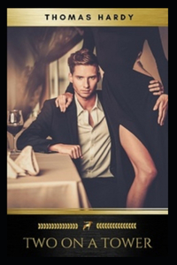 Two on a Tower -Thomas Hardy Original Edition(Annotated)