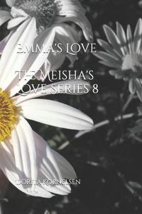 Emma's Love (The Meisha's Love Series 8)