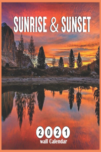 Sunrise & Sunset 2021 Wall Calendar