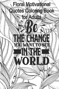 Floral Motivational Quotes Coloring Book for Adults